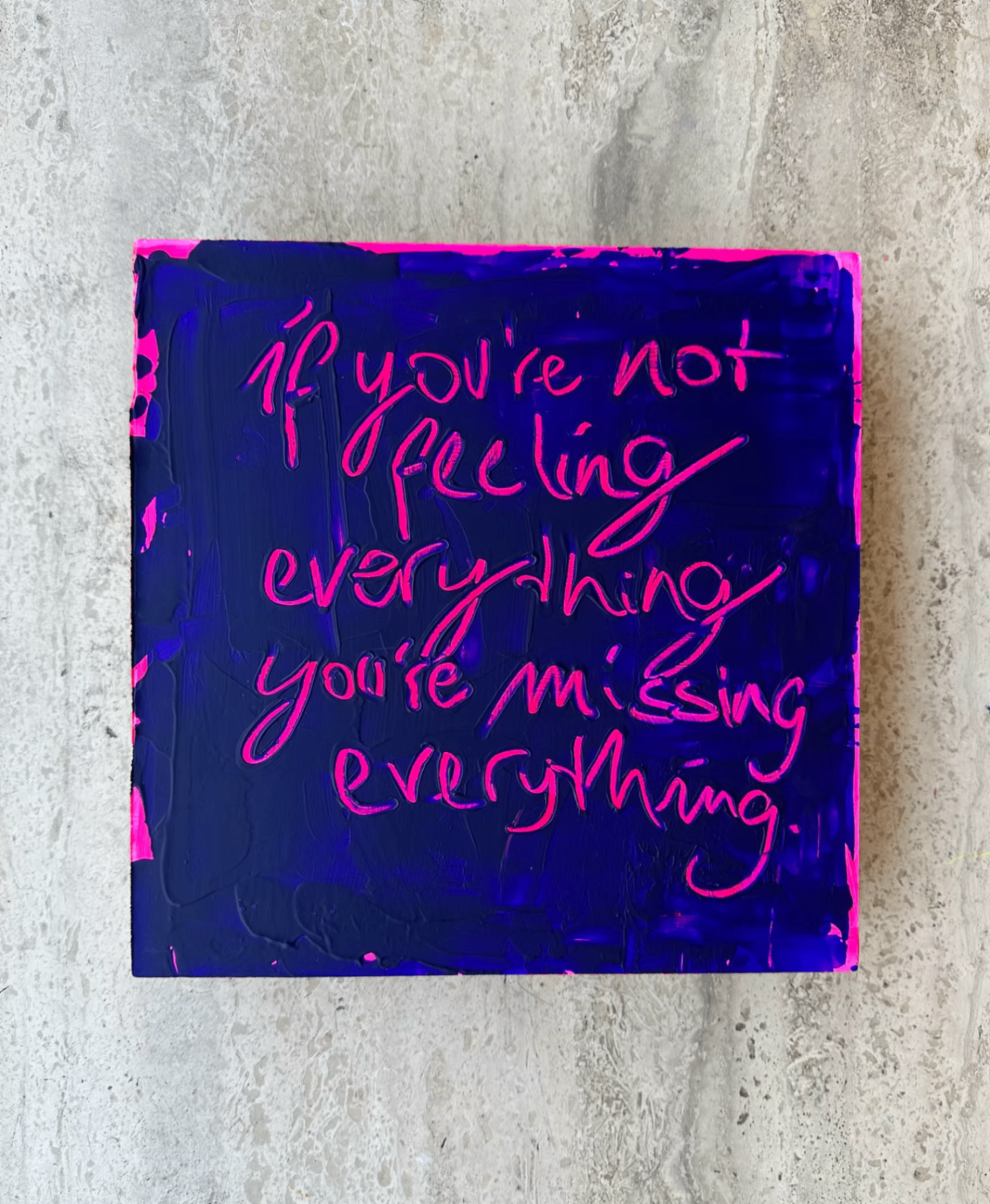 If You're Not Feeling Everything You're Missing Everything