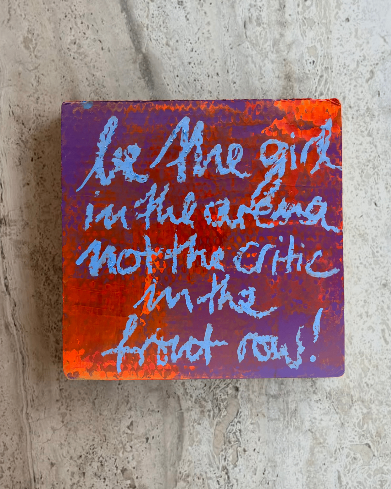 Be the Girl in the Arena, Not the Critic in the Front Row